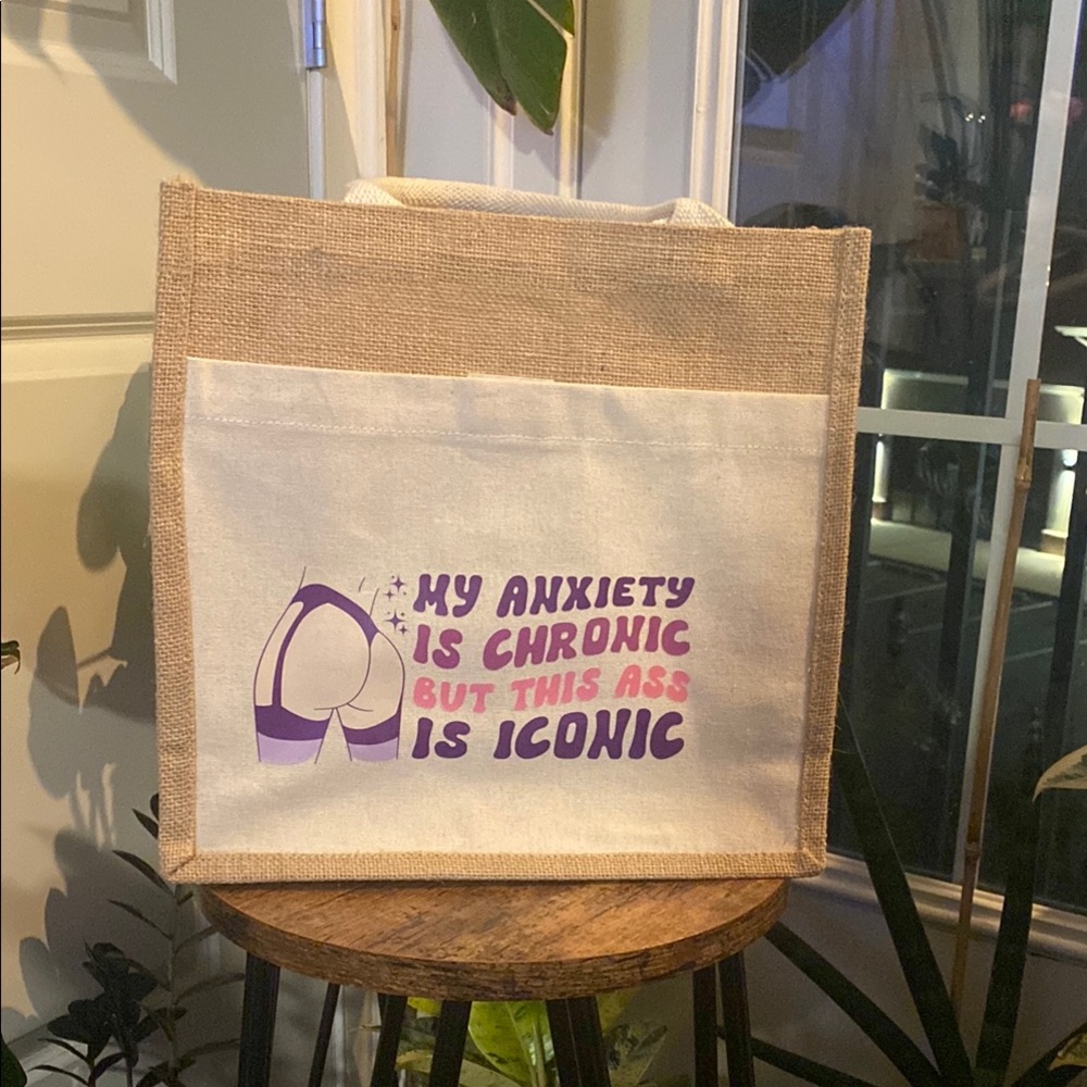 My Anxiety Is Chronic But This Ass Is Iconic Tote Bag